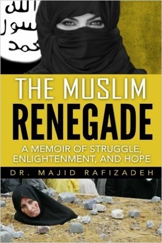 The Muslim Renegade: A Memoir of Struggle, Defiance and Enlightenment