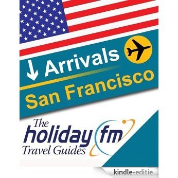 Guide to San Francisco (The Holiday FM Travel Guides Book 1) (English Edition) [Kindle-editie]