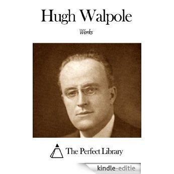 Works of Hugh Walpole (English Edition) [Kindle-editie]