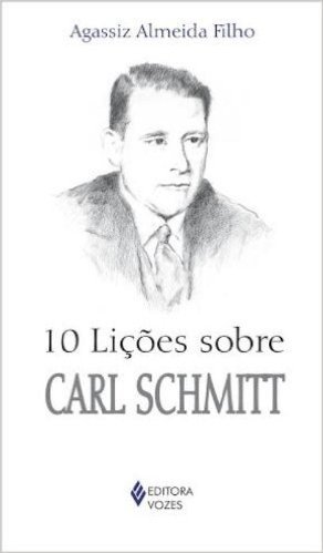 10 Lições Sobre Carl Schmitt