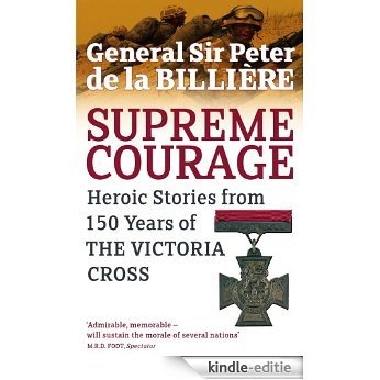 Supreme Courage: Heroic stories from 150 Years of the Victoria Cross (English Edition) [Kindle-editie]