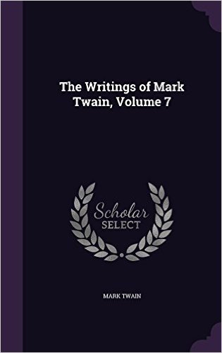 The Writings of Mark Twain, Volume 7