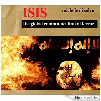ISIS - the global communication of terror (English Edition) [Kindle-editie]