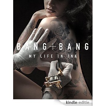 Bang Bang: My Life in Ink [Kindle-editie]