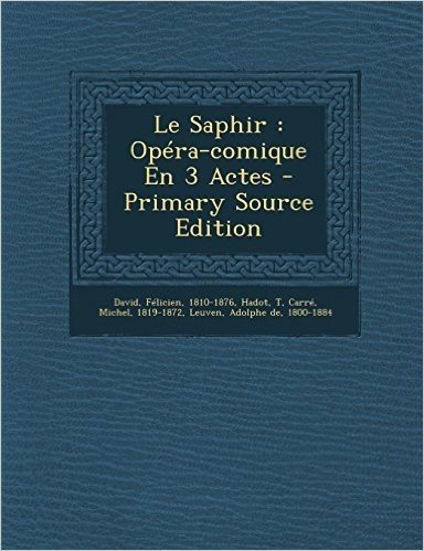Le Saphir: Opera-Comique En 3 Actes