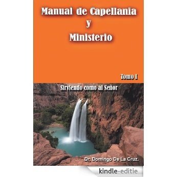 Manual de Capellanía y Ministerio:Sirviendo como al Señor. Tomo 1 (English Edition) [Kindle-editie]