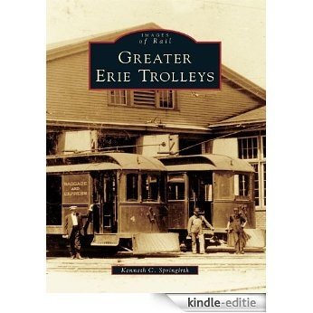 Greater Erie Trolleys (Images of Rail) (English Edition) [Kindle-editie]