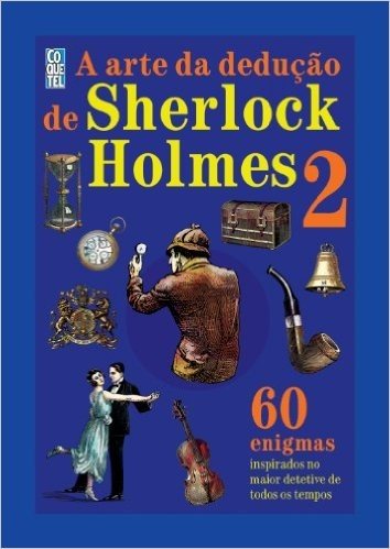 A Arte de Dedução de Sherlock Holmes - Volume 2