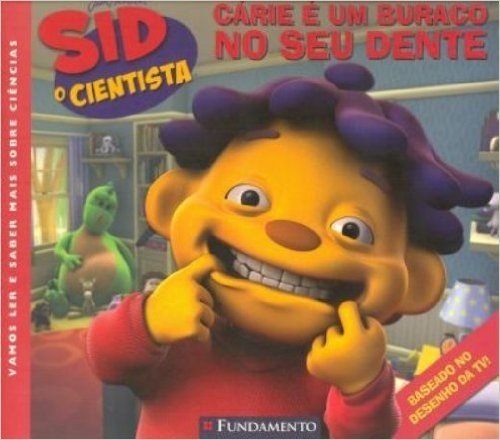 Sid, O Cientista. Carie E Um Buraco No Seu Dente