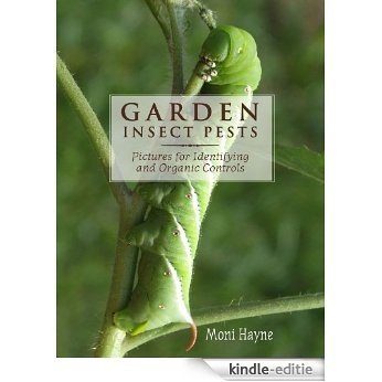 Garden Insect Pests of North America - Pictures for Identifying and Organic Controls (English Edition) [Kindle-editie] beoordelingen