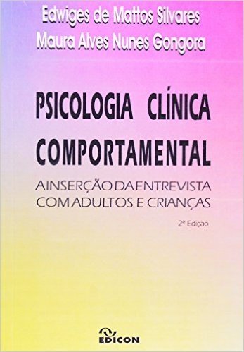 Psicologia Clínica Comportamental. A Inserção Da Entrevista Com Adultos E Crianças