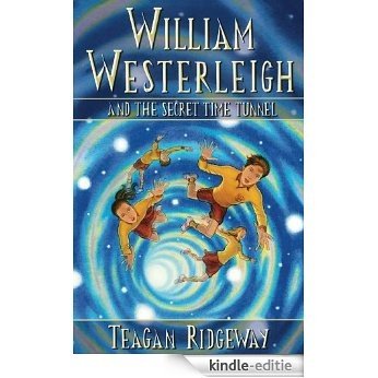 William Westerleigh and the Secret Time Tunnel (English Edition) [Kindle-editie]