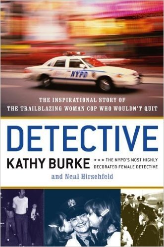 Detective: The Inspirational Story of the Trailblazing Woman Cop Who Wouldn't Quit
