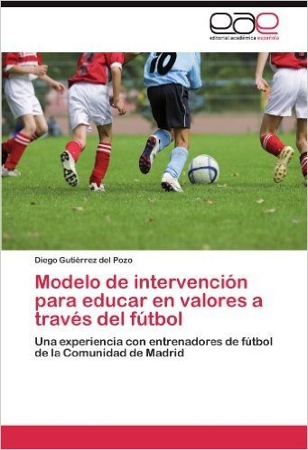 Modelo de Intervencion Para Educar En Valores a Traves del Futbol
