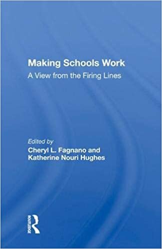 Making Schools Work: A View From The Firing Lines