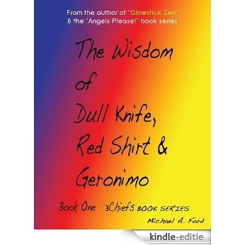The Wisdom of Dull Knife, Red Shirt & Geronimo (Book 1) (English Edition) [Kindle-editie]