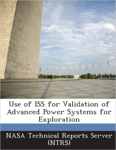 Use of ISS for Validation of Advanced Power Systems for Exploration