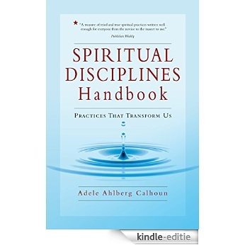 Spiritual Disciplines Handbook: Practices That Transform Us (The Transforming Center Set) [Kindle-editie]