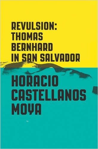 Revulsion: Thomas Bernhard in San Salvador