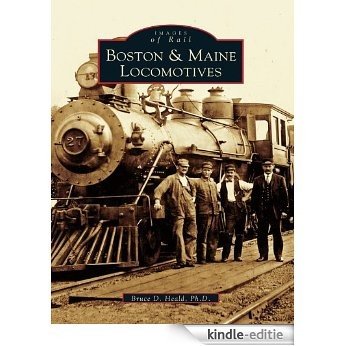Boston & Maine Locomotives (Images of Rail) (English Edition) [Kindle-editie]