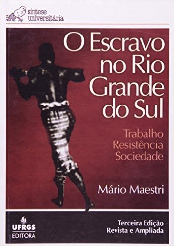 O Escravo No Rio Grande Do Sul.Trabalho, Resistencia E Sociedade baixar