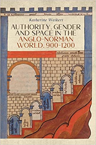 Authority, Gender and Space in the Anglo-Norman World, 900-1200 (Gender in the Middle Ages, Band 14)