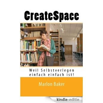 CreateSpace: Weil Selbstverlegen einfach einfach ist! (German Edition) [Kindle-editie]