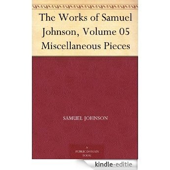 The Works of Samuel Johnson, Volume 05 Miscellaneous Pieces (English Edition) [Kindle-editie]