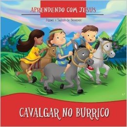 Cavalgar no Burrico (Aprendendo com Jesus Livro 3)