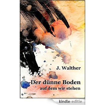 Der dünne Boden, auf dem wir stehen: Kurzgeschichten (German Edition) [Kindle-editie]