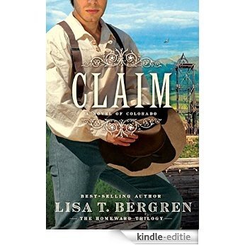 Claim: A Novel of Colorado (The Homeward Trilogy) [Kindle-editie]