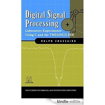 Digital Signal Processing: Laboratory Experiments Using C and the TMS320C31 DSK (Topics in Digital Signal Processing) [Kindle-editie]