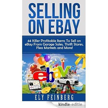 Selling on eBay: 44 Killer Profitable Items To Sell on eBay From Garage Sales, Thrift Stores, Flea Markets and More! (selling on ebay, ebay, ebay selling, ... ebay selling made easy,) (English Edition) [Kindle-editie]