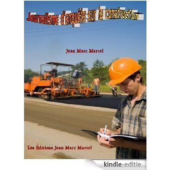 Journalisme d'enquête sur la construction (French Edition) [Kindle-editie]