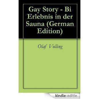 Gay Story - Bi Erlebnis in der Sauna (German Edition) [Kindle-editie]