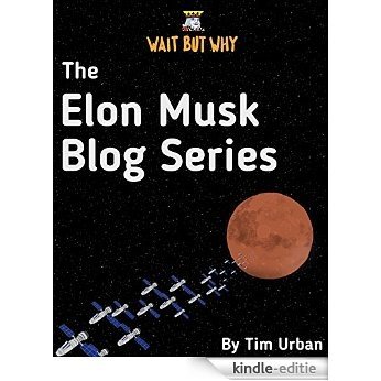 The Elon Musk Blog Series: Wait But Why (English Edition) [Kindle-editie]