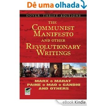 The Communist Manifesto and Other Revolutionary Writings: Marx, Marat, Paine, Mao Tse-Tung, Gandhi and Others (Dover Thrift Editions) [eBook Kindle]