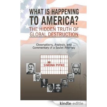 What is Happening to America?The Hidden Truth of Global Destruction (English Edition) [Kindle-editie]