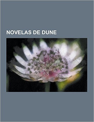 Novelas de Dune: Dune, Cazadores de Dune, Dune: La Yihad Butleriana, Dune: La Cruzada de Las Maquinas, Dune: La Batalla de Corrin, Leye