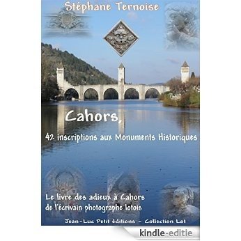 Cahors, 42 inscriptions aux Monuments Historiques (Lot) [Kindle-editie]