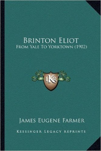 Brinton Eliot: From Yale to Yorktown (1902) from Yale to Yorktown (1902)