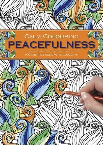 Calm Colouring: Peacefulness: 100 Creative Designs to Colour in