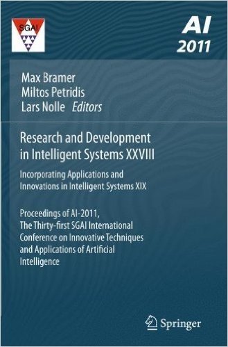 Research and Development in Intelligent Systems XXVIII: Incorporating Applications and Innovations in Intelligent Systems XIX Proceedings of AI-2011, ... and Applications of Artificial Intelligence
