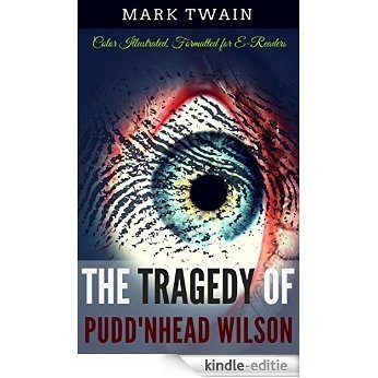 The Tragedy of Pudd'nhead Wilson: Color Illustrated, Formatted for E-Readers (Unabridged Version) (English Edition) [Kindle-editie] beoordelingen