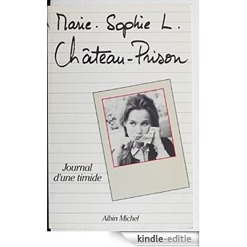 Château-prison: Journal d'une timide [Kindle-editie]