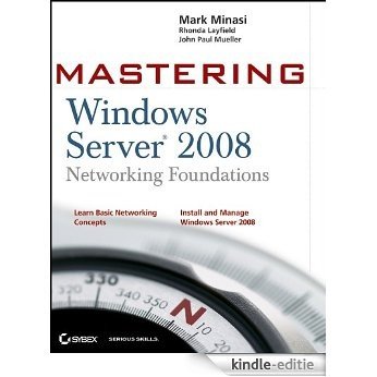 Mastering Windows Server 2008 Networking Foundations [Kindle-editie]