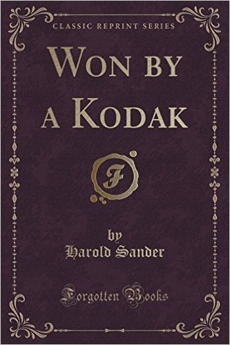 Won by a Kodak (Classic Reprint)