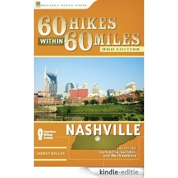 60 Hikes Within 60 Miles: Nashville: Including Clarksville, Columbia, Gallatin, and Murfreesboro [Kindle-editie]