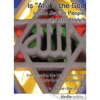 Is "Allah" the God of the Jewish People and the Bible? Investigating the Manuscript and Anthropological Evidence (English Edition) [Kindle-editie] beoordelingen
