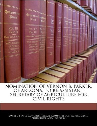 Nomination of Vernon B. Parker, of Arizona, to Be Assistant Secretary of Agriculture for Civil Rights